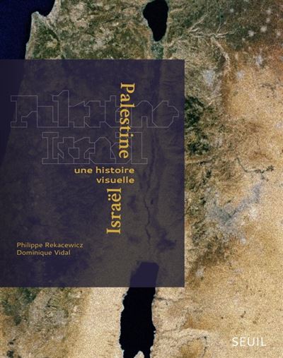 Palestine-Israël, une histoire visuelle