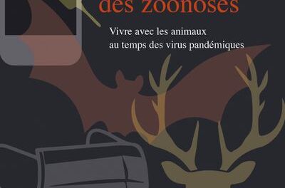 Politique des zoonoses – Vivre avec les animaux au temps des virus pandémiques