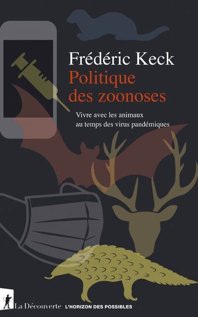 Politique des zoonoses – Vivre avec les animaux au temps des virus pandémiques