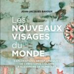 Les nouveaux visages du monde  –  Explorations géographiques de Christophe Colomb à Alexander von Humboldt