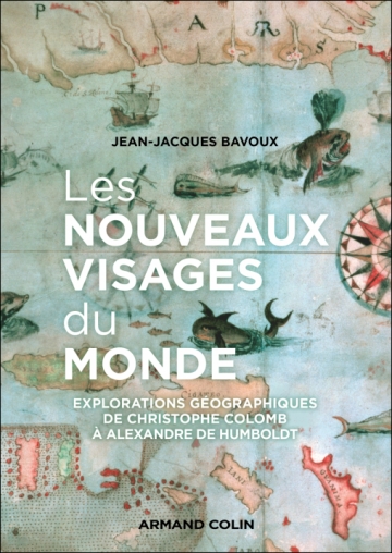 Les nouveaux visages du monde  –  Explorations géographiques de Christophe Colomb à Alexander von Humboldt