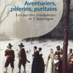 Aventuriers – pèlerins – puritains, Les mythes fondateurs de l’Amérique