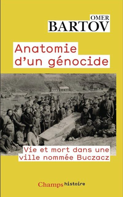 Anatomie d’un génocide – Vie et mort dans une ville nommée Buczacz