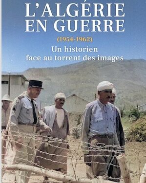 L’Algérie en guerre (1954-1962) : un historien face au torrent des images