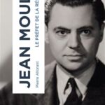 Jean Moulin – Le préfet de la Résistance