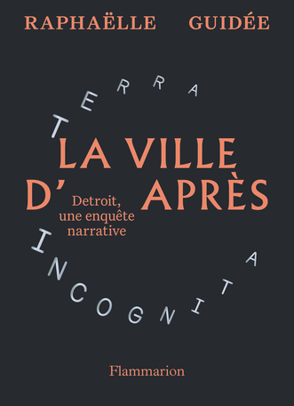 La ville d’après – Détroit, une enquête narrative