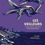 Les veilleurs – Cinq vigies autour des frontières