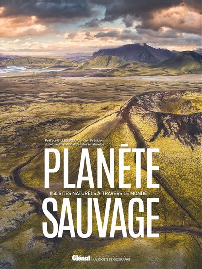 Planète sauvage, 150 sites naturels à travers le monde