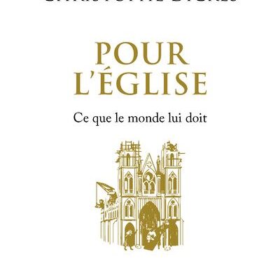 Pour l’Église – Ce que le monde lui doit