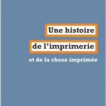 Une histoire de l’imprimerie et de la chose imprimée