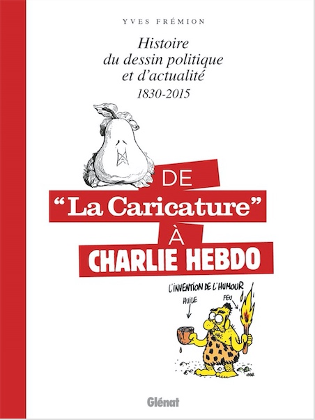 Histoire du dessin politique et d’actualité 1830-2015 – De « La caricature » à « Charlie Hebdo »