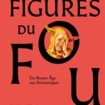 Figures du fou – Du Moyen-Age aux Romantiques