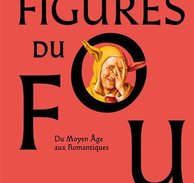 Figures du fou – Du Moyen-Age aux Romantiques