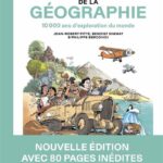 L’incroyable histoire de la géographie – 10 000 ans d’exploration du monde – Nouvelle édition