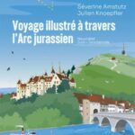 Voyage illustré à travers l’Arc jurassien