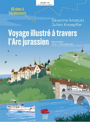 Voyage illustré à travers l’Arc jurassien