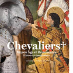 Chevaliers. Moyen Âge et Renaissance. Histoire et imaginaires.