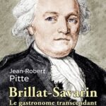 Brillat-Savarin – Le gastronome transcendant