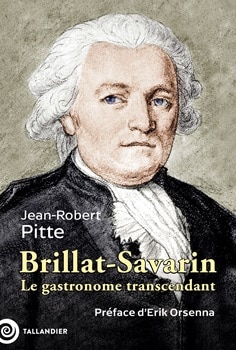 Brillat-Savarin – Le gastronome transcendant