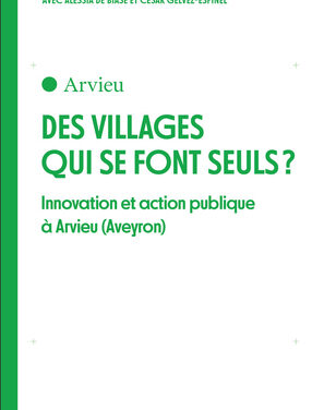 Arvieu – Des villages qui se font seuls ? Innovation et action publique d’Arvieu (Aveyron)