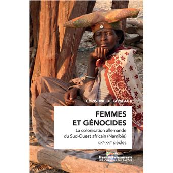 Femmes et génocides – La colonisation allemande du Sud-Ouest africain ( Namibie) XXe- XXIe siècles