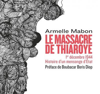 Le massacre de Thiaroye 1er décembre 1944 – Histoire d’un mensonge d’État