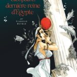 Moi Cléopâtre, dernière reine d’Egypte