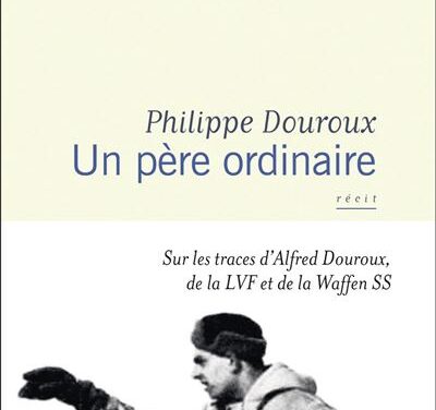 Un père ordinaire – Sur les pas d’Alfred Douroux, de la LVF et de la Waffen SS