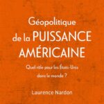 Géopolitique de la puissance américaine : Quel rôle pour les Etats-Unis dans le monde 