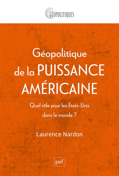 Géopolitique de la puissance américaine : Quel rôle pour les Etats-Unis dans le monde 