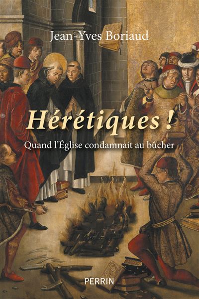 Hérétiques ! – Quand l’église condamnait au bûcher