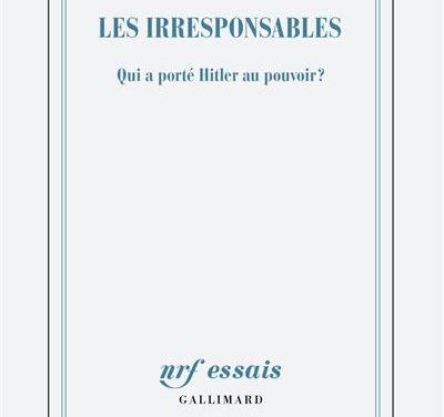 Les irresponsables – Qui a porté Hitler au pouvoir ?