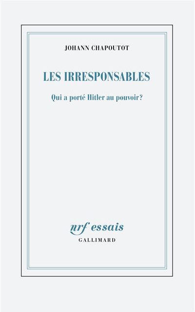 Les irresponsables – Qui a porté Hitler au pouvoir ?