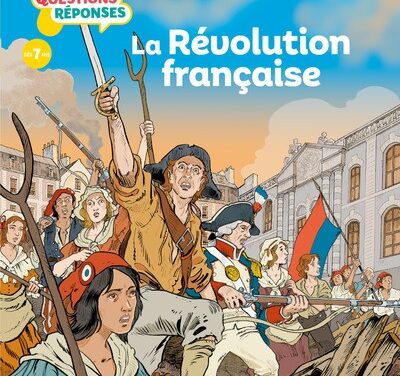 La révolution française – 40 questions-réponses pour comprendre l’Histoire