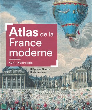 Atlas de la France moderne : XVI-XVIIIe siècle