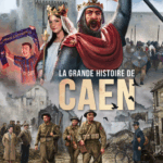La Grande Histoire de Caen
