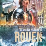 La Grande Histoire de Rouen