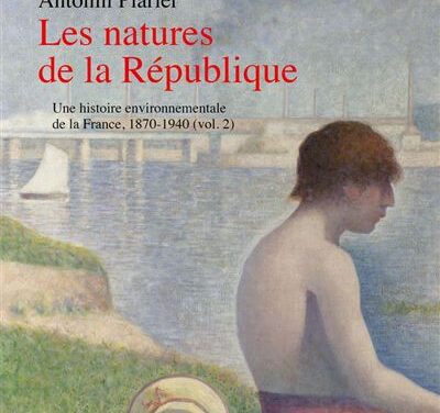 Les natures de la République – Une histoire environnementale de la France, 1870-1940 (vol. 2)