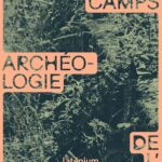 Dans les camps : archéologie de l’enfermement