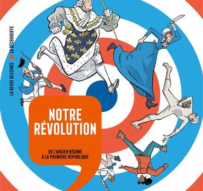 Notre révolution – De l’Ancien Régime à la Première République
