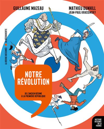 Notre révolution – De l’Ancien Régime à la Première République
