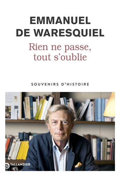 Rien ne passe, tout s’oublie  –  Souvenirs d’histoire