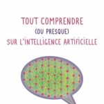 Tout comprendre (ou presque) sur l’intelligence artificielle
