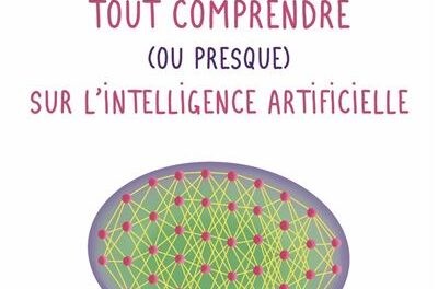 Tout comprendre (ou presque) sur l’intelligence artificielle