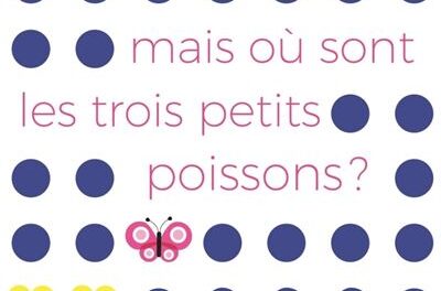 Mais où sont les trois petits poissons ?