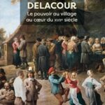 Nicolas Delacour – Le pouvoir au village au cœur du XVIIe siècle