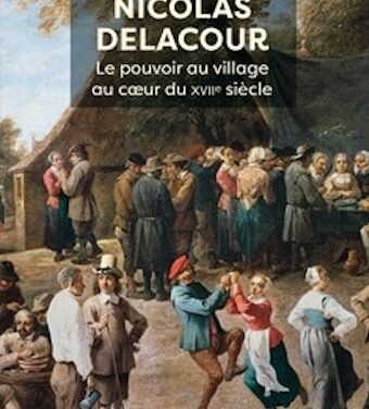 Nicolas Delacour – Le pouvoir au village au cœur du XVIIe siècle