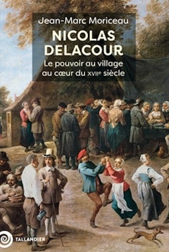Nicolas Delacour – Le pouvoir au village au cœur du XVIIe siècle