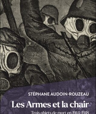 Les armes et la chair : trois objets de mort en 1914-1918