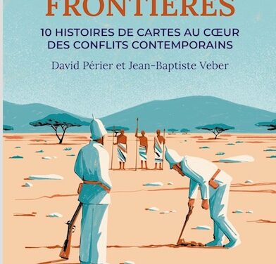 Tracer des frontières : dix histoires de cartes au coeur des conflits contemporains